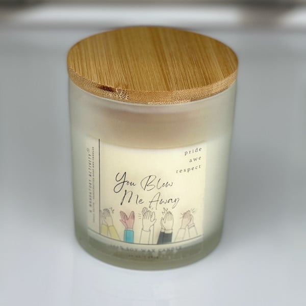 You Blow Me Away Soy Candle
