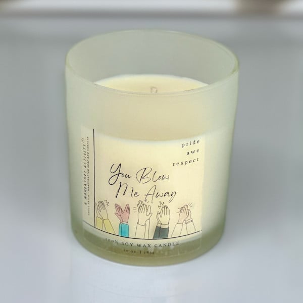 You Blow Me Away Soy Candle